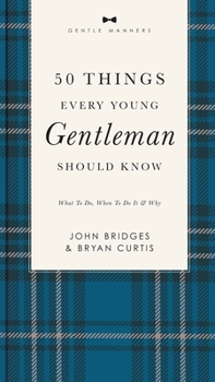 50 Things Every Young Gentleman Should Know - Book  of the GentleManners Books