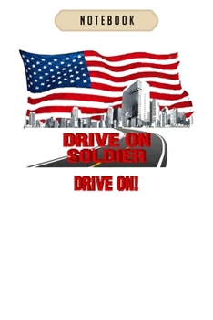 Notebook: Drive on soldier veteran  Notebook|6x9(100 pages)Blank Lined Paperback Journal For Student, kids, women, girls, boys, men, birthday gifts|Veteran day gifts notebook
