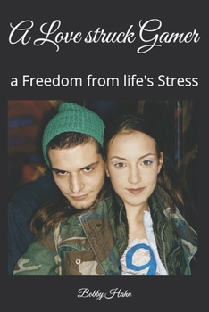 Paperback A Love struck Gamer: a Freedom from life's Stress Book