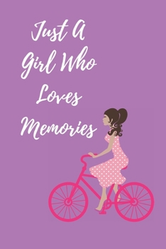 Just A Girl Who Loves Memories: 120pages notebook with matte cover best gift