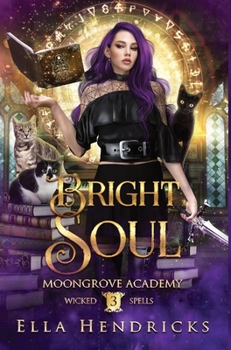 Hardcover Bright Soul: Moongrove Academy: Wicked Spells Book 3 Book