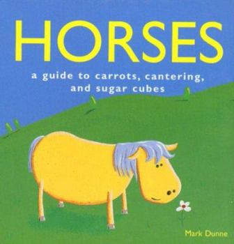 Hardcover Horses: A Guide to Carrots, Cantering and Sugar Cubes Book