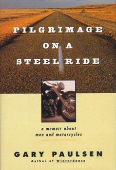 Hardcover Pilgrimage on a Steel Ride: A Memoir About Men and Motorcycles Book