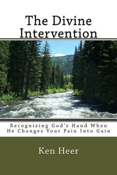 Paperback The Divine Intervention: Recognizing God's Hand When He Changes Your Pain Into Gain Book