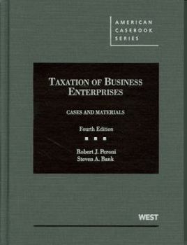 Hardcover Peroni and Bank's Taxation of Business Enterprises, Cases and Materials, 4th Book