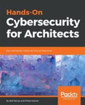 Paperback Hands-On Cybersecurity for Architects: Plan and design robust security architectures Book