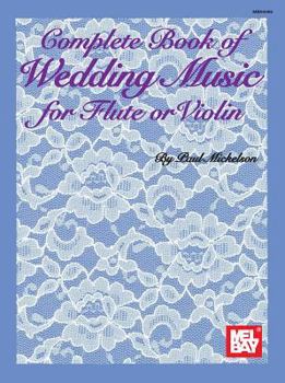 Paperback Complete Book of Wedding Music for Flute or Violin Book