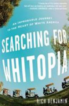 Hardcover Searching for Whitopia: An Improbable Journey to the Heart of White America Book