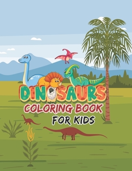 Paperback Dinosaur Coloring Book: Dinosaur Coloring Book For Kids Dinosaur Coloring Book Dinosaur Coloring and Activity Book For Children Great Gift for Book