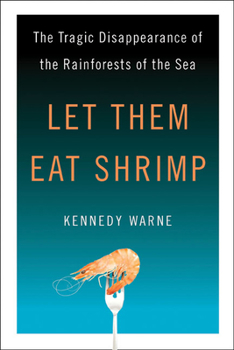 Hardcover Let Them Eat Shrimp: The Tragic Disappearance of the Rainforests of the Sea Book