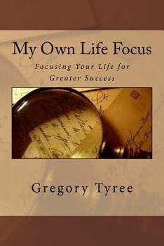 Paperback My Own Life Focus: Focusing Your Life for Greater Success Book