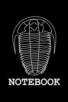 Paperback Notebook: Trilobite Notebook Fossil Geology Teacher Major Student Journal Geologist Gift Trilobites Fossil Collector Biologist F Book