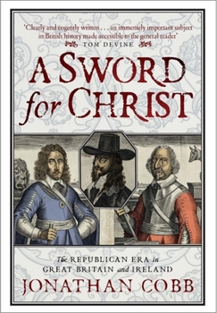 Hardcover A Sword for Christ: The Republican Era in Great Britain and Ireland Book