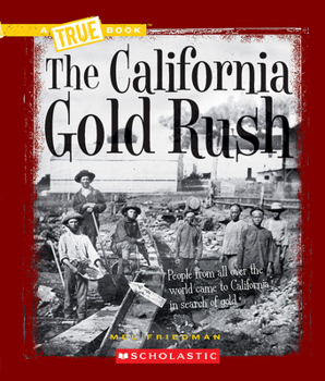 Paperback The California Gold Rush (a True Book: Westward Expansion) Book