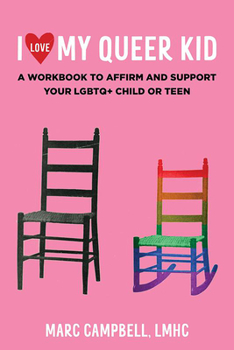 Paperback I Love My Queer Kid: A Workbook to Affirm and Support Your LGBTQ+ Child or Teen Book