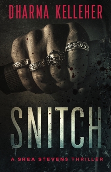 Snitch - Book #2 of the Shea Stevens