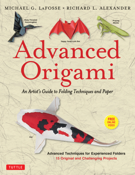 Paperback Advanced Origami: An Artist's Guide to Folding Techniques and Paper: Origami Book with 15 Original and Challenging Projects: Instruction Book