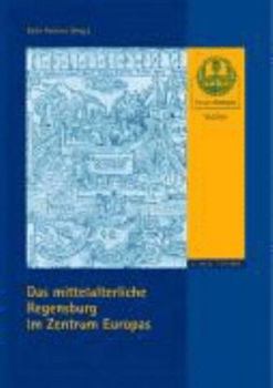 Paperback Das Mittelalterliche Regensburg Im Zentrum Europas [German] Book