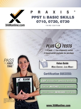 Paperback PRAXIS PPST I: Basic Skills 0710, 0720, 0730 Teacher Certification Test Prep Study Guide (XAM PRAXIS, 1) Book