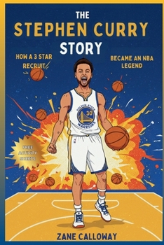 Paperback The Stephen Curry Story: How A 3 Star Recruit Became An NBA Legend Book