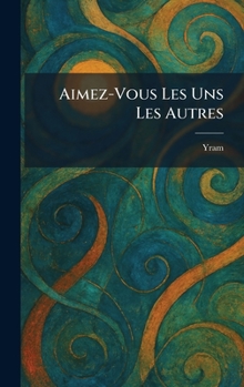 Hardcover Aimez-Vous Les Uns Les Autres [French] Book