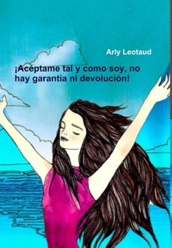 Hardcover ¡Acéptame tal y como soy, no hay garantía ni devolución! [Spanish] Book