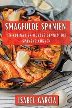 Paperback Smagfulde Spanien: En Kulinarisk Odyssé gennem det Spanske Køkken [Danish] Book