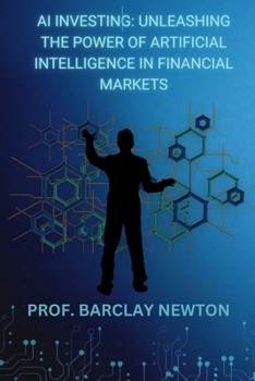 Paperback AI Investing: Unleashing the Power of Artificial Intelligence in Financial Markets Book