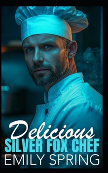 Paperback Delicious Silver Fox Chef: An Age Gap Workplace Romance Book