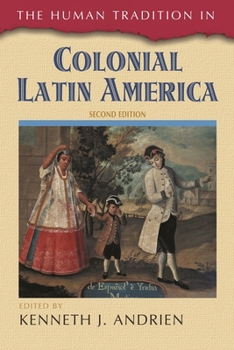 Paperback The Human Tradition in Colonial Latin America (The Human Tradition around the World series) Book