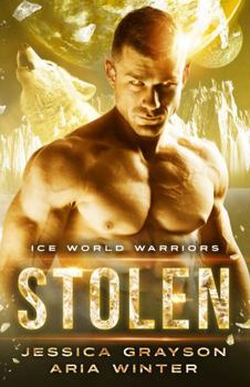 Stolen: Werewolf Romance - Book #4 of the Ice World Warriors