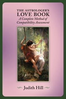 Paperback The Astrologer's Love Book: A Complete Method of Compatibility Assessment Book