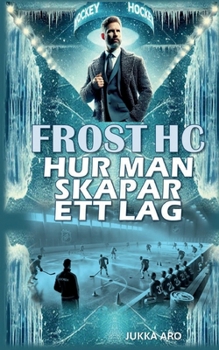 Paperback Frost HC Hur man skapar ett lag: Ledarskap och grupputveckling [Swedish] Book
