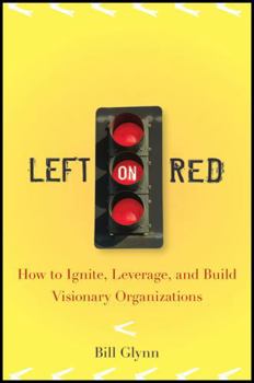 Hardcover Left on Red: How to Ignite, Leverage and Build Visionary Organizations Book