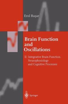 Paperback Brain Function and Oscillations: Volume II: Integrative Brain Function. Neurophysiology and Cognitive Processes Book