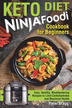 Paperback KETO DIET Ninja Foodi Cookbook for Beginners: Easy, Healthy, Mouthwatering Recipes to Limit Carbohydrates and Maximize Health Book