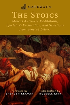 Paperback Gateway to the Stoics: Marcus Aurelius's Meditations, Epictetus's Enchiridion, and Selections from Seneca's Letters Book