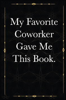 Coworker Gave Me This Book.: journals to write For Women Men Boss Coworkers Colleagues Students Friends Office Gag Gift