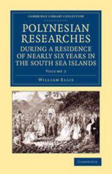 Electronics Polynesian Researches During a Residence of Nearly Six Years in the South Sea Islands: Volume 2 Book