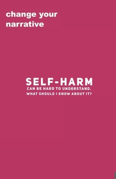 Paperback Self-Harm Can Be Hard To Understand. What Should I Know About It? Book