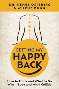 Paperback Getting My Happy Back: How to Think and What to Do When Body and Mind Collide Book