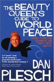 Paperback The Beauty Queen's Guide to World Peace: Money, Power and Mayhem in the Twenty-First Century Book