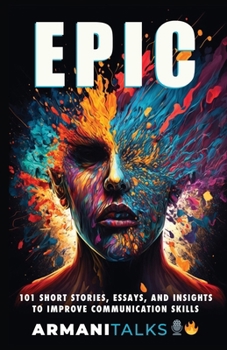 Paperback Epic: 101 Short Stories, Essays, and Insights to Improve Communication Skills Book