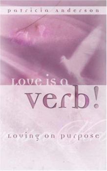 Paperback Love Is a Verb! Loving on Purpose Book