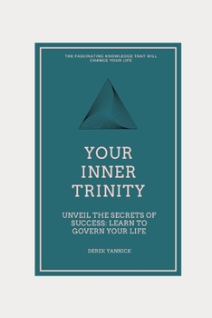 Paperback Your Inner Trinity: Uncover the Secrets of Success: Learn to Govern Your Life Book