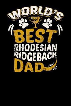 World's Best Rhodesian Ridgeback Dad: Fun Diary for Dog Owners with Dog Stationary Paper, Cute Illustrations, and More