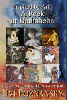 Inspired by Art: A Peek at Bathsheba - Book #7 of the David Chronicles