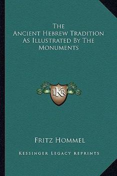 Paperback The Ancient Hebrew Tradition As Illustrated By The Monuments Book
