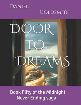 Paperback DOOR TO DREAMS: Book Fifty of the Midnight Never Ending saga Book