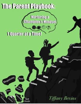 Paperback The Parent Playbook: Nuturing a Champions Mindset, One Quarter at a Time Book